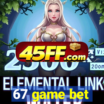 67 game bet